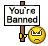 you're banned